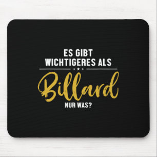 Wichtiger als Billard Snooker Billiards Mousepad