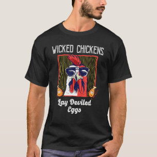 Wicked Chickens Lay Deviled Egge Hühner T-Shirt