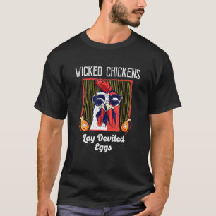 Wicked Chickens Lay Deviled Egges Chick T-Shirt