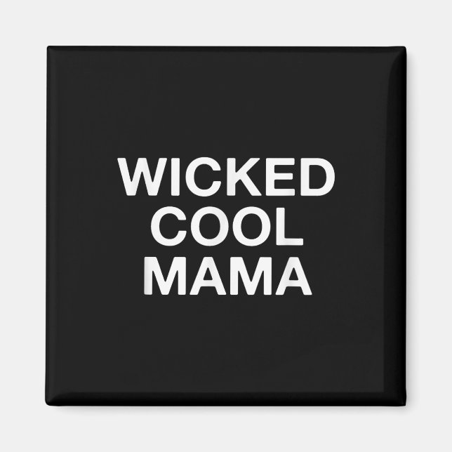 Wicked Cool Mama Funny Mama Magnet (Vorne)