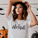 Wicked Halloween Funny Witch  T-Shirt<br><div class="desc">Unleash your 'Wicked' side this Halloween and make a bewitching statement. It's the must-have tee for spooky season,  perfect for tricks and treats. Grab this witchcraft-inspired design and make this Halloween a wickedly fun one!</div>