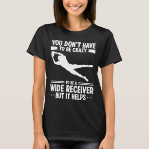 Wide Receiver Sie müssen nicht verrückt sein Ameri T-Shirt