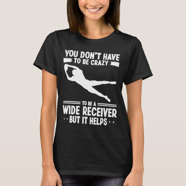 Wide Receiver Sie müssen nicht verrückt sein Ameri T-Shirt (Vorderseite)