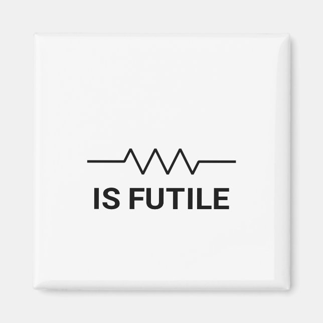 Widerstand ist FUTILE Magnet (Vorne)