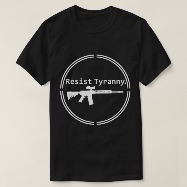Widerstand Tyranny Rifle Libertarian Conservative  T-Shirt (Design vorne)