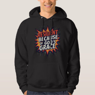Widerstandbar wegen Gottes mühsamem Glauben Hoodie