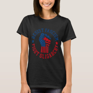 Widerstehe dem Faschismus, bekämpfe die Oligarchie T-Shirt