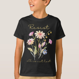 Widerstehe subtiler Anti-Trump-Blumen-Botanik-Prot T-Shirt
