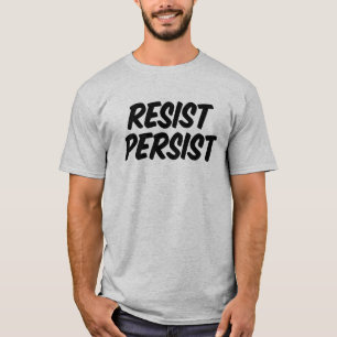Widerstehen. Beharrt. T-Shirt