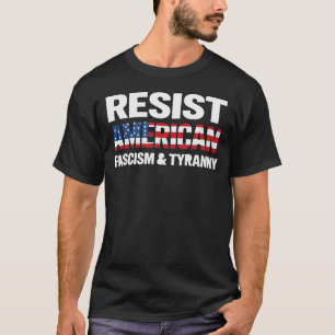 Widersteht dem amerikanischen Faschismus und der T T-Shirt