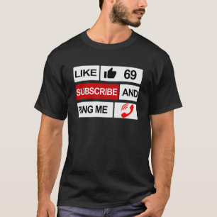 Wie 69 abonnieren und mich anrufen T-Shirt