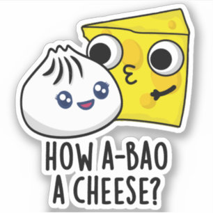 Wie A-bao ein Käse Funny Food Pun Aufkleber