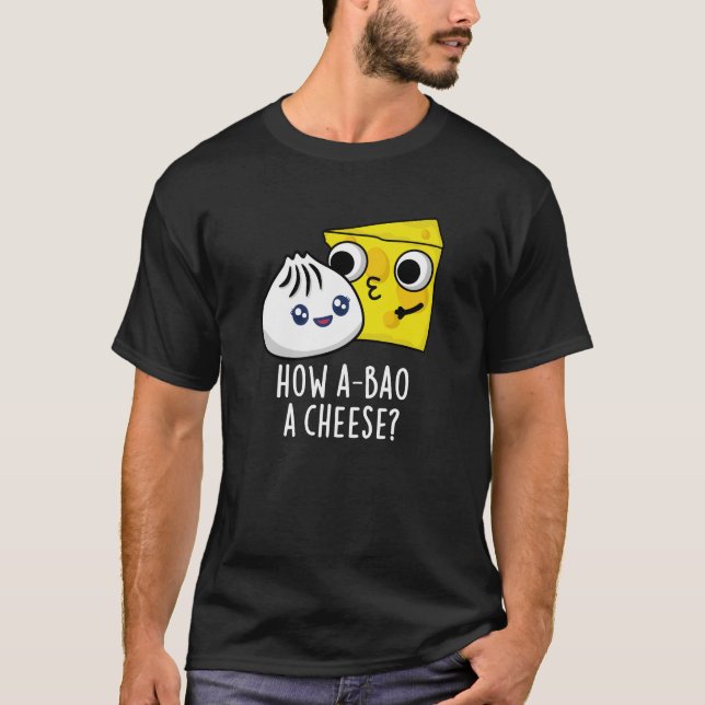 Wie A-bao ein Käse Funny Food Pun Dark BG T-Shirt (Vorderseite)