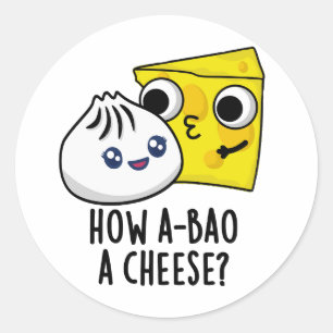 Wie A-bao ein Käse Funny Food Pun Runder Aufkleber