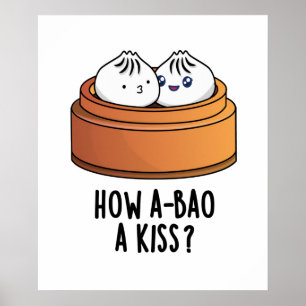 Wie A-bao ein Kuss Funny Dimsum Pun Poster