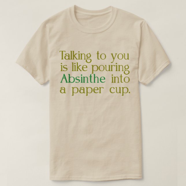 Wie Absinthe in ein Papier CUp T-Shirt (Design vorne)