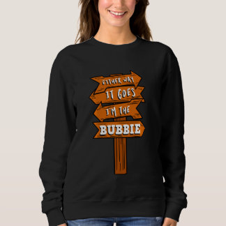Wie auch immer, ich bin die bubbie-Schwangerschaft Sweatshirt
