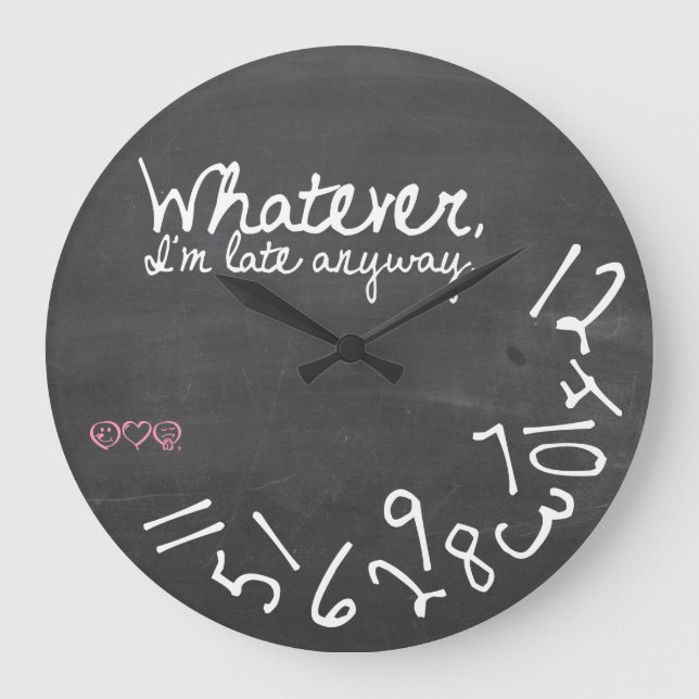 Wie auch immer, ich bin zu spät - Chalkboard Große Wanduhr (Vorderseite)
