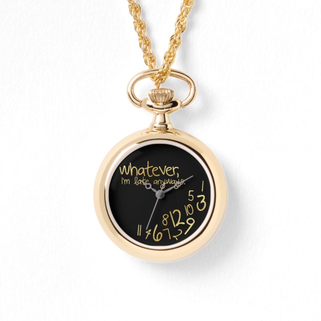 Wie auch immer, ich komme sowieso zu spät armbanduhr (Vorderseite)