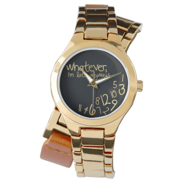 Wie auch immer, ich komme sowieso zu spät armbanduhr (Vorderseite)