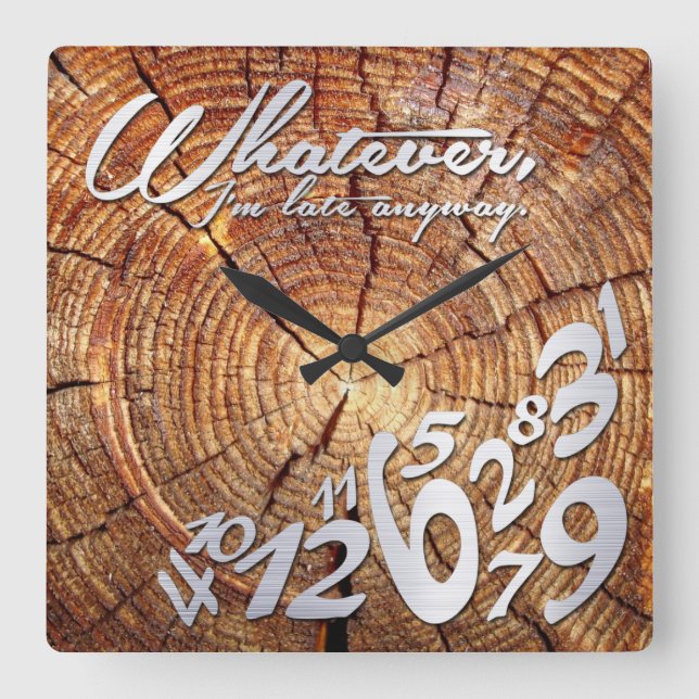 Wie auch immer, ich komme sowieso zu spät - Holz u Quadratische Wanduhr (Vorderseite)