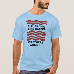 Wie Bacon T-Shirt