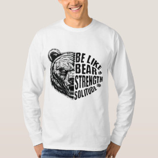 Wie Bär in Stärke und Einsamkeit T-Shirt