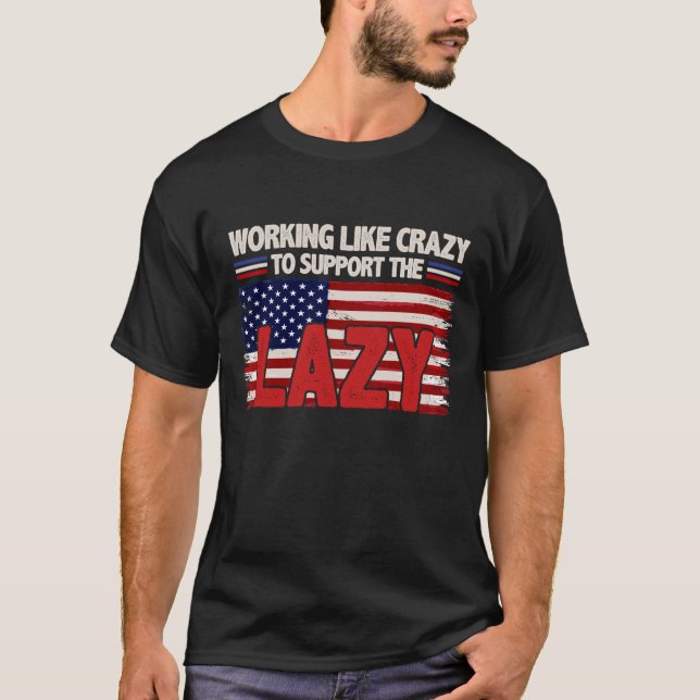 Wie Crazy arbeiten, um die Lazy USA Flag zu unters T-Shirt (Vorderseite)