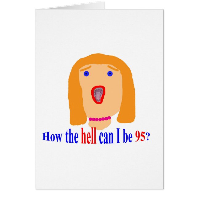 Wie die Hölle kann ich 95 sein? (Vorne)