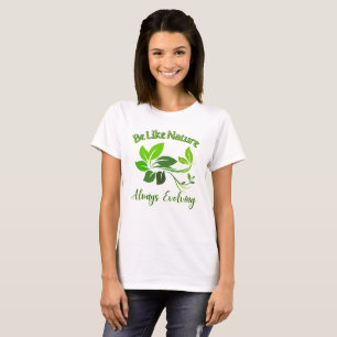 Wie die Natur immer sich entwickeln T-Shirt