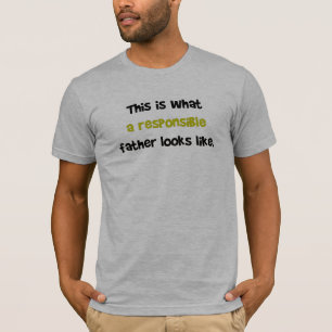 WIE DIESES IST, EIN WELCHER VERANTWORTLICHER VATER T-Shirt