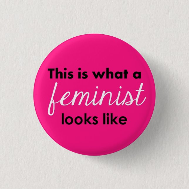 Wie "dieses ist, was ein Feminist aussieht " Button (Vorderseite)