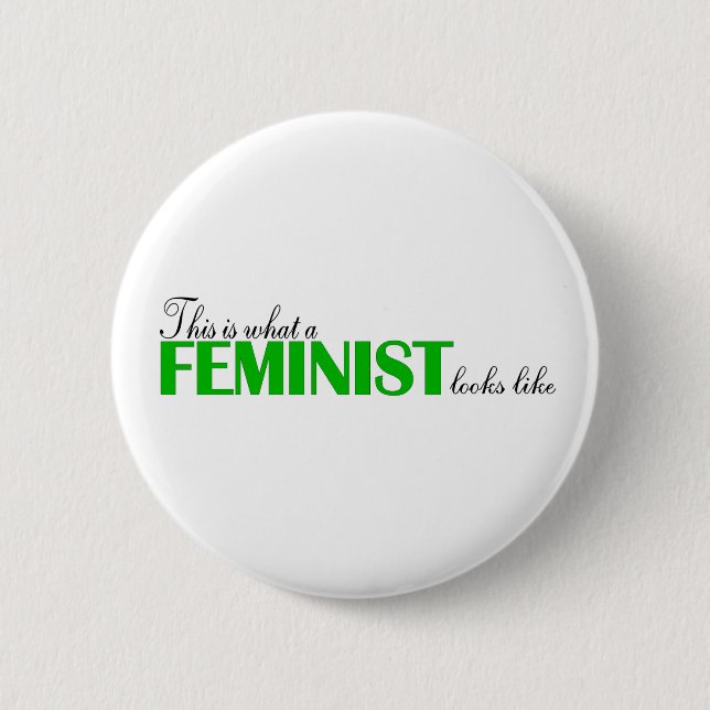 Wie dieses ist, was ein Feminist aussieht Button (Vorderseite)