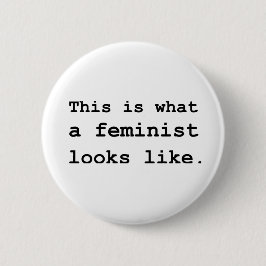 Wie dieses ist, was ein Feminist aussieht Button