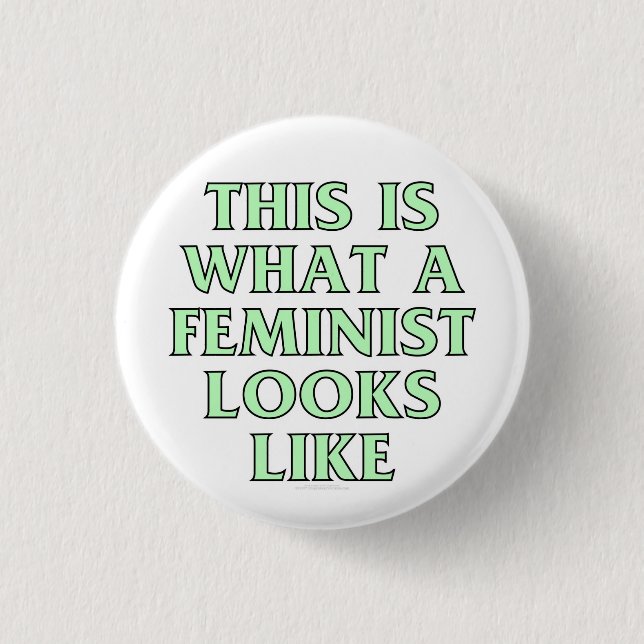 Wie dieses ist, was ein Feminist aussieht Button (Vorderseite)