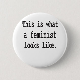 Wie dieses ist, was ein Feminist aussieht Button