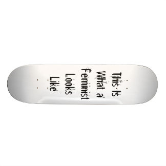 Wie dieses ist, was ein Feminist aussieht Skateboard