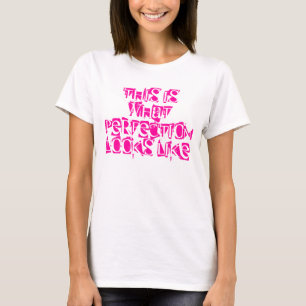 WIE DIESES IST, WAS PERFEKTION AUSSIEHT T-Shirt