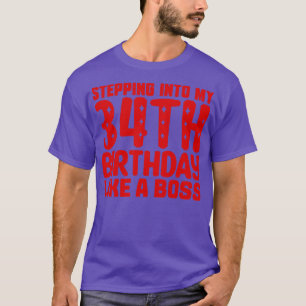 Wie ein Boss in meinen 34. Geburtstag eintreten T-Shirt