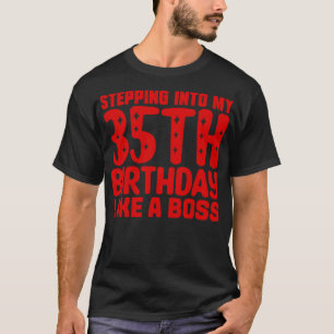 Wie ein Boss in meinen 35. Geburtstag eintreten T-Shirt