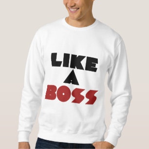 Wie ein Boss Sweatshirt