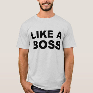 Wie ein Boss T-Shirt