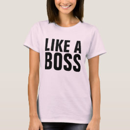 Wie ein Boss T-Shirt