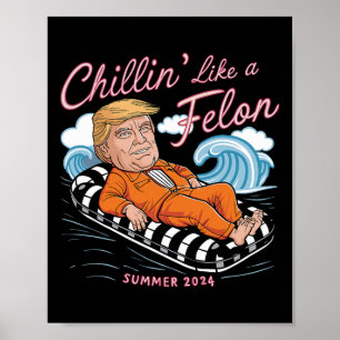 Wie ein Felon Trump 2024 Funny Summer Gifts Poster