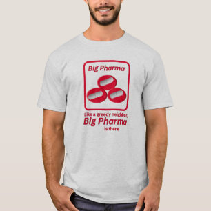 Wie ein gieriger Nachbar – Big Pharma ist da T-Shirt