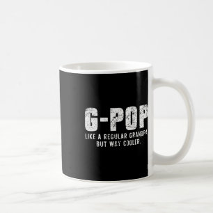 Wie ein Großvater, aber viel Cooler nur viel Gpop Kaffeetasse