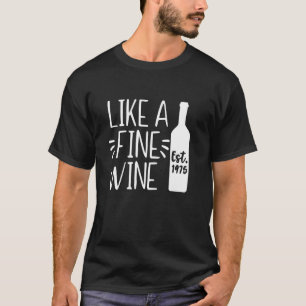 Wie ein guter Wein Est 1975, Hallo 50, Jahrgang 19 T-Shirt