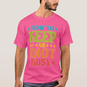 Wie ein Idiot Behalten wird - T-Shirt