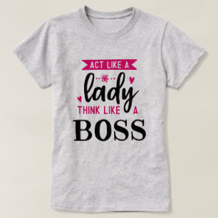 Wie ein LADY denken Sie wie ein BOSS T-Shirt