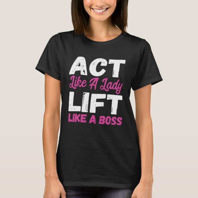 Wie ein Lady Lift, wie ein Boss Weight Lifting T-Shirt (Vorderseite)